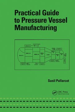 Practical Guide to Pressure Vessel Manufacturing - Pullarcot, Sunil; Pullarcot, Pullarcot Kumar