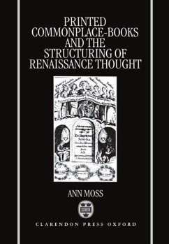 Printed Commonplace-Books and the Structuring of Renaissance Thought - Moss, Ann