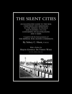 SILENT CITIESAn illustrated guide to the war Cemeteries & Memorials to the missing in France & Flanders 1914-1918 - Hurst, Sidney C.
