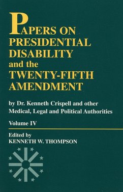 Papers on Presidential Disability and the Twenty-Fifth Amendment - Thompson, Kenneth W