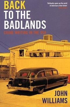 Back to the Badlands: Crime Writing in the USA - Williams, John