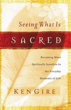 Seeing What Is Sacred - Gire, Ken