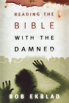 Reading the Bible with the Damned - Ekblad, Bob
