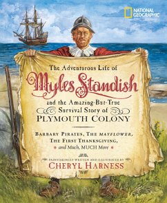 The Adventurous Life of Myles Standish and the Amazing-But-True Survival Story of Plymouth Colony: Barbary Pirates, the Mayflower, the First Thanksgiv - Harness, Cheryl