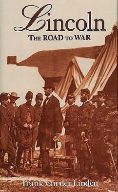 Lincoln: The Road to War - Linden, Frank Van Der