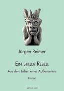 Ein stiller Rebell - Reimer, Jürgen