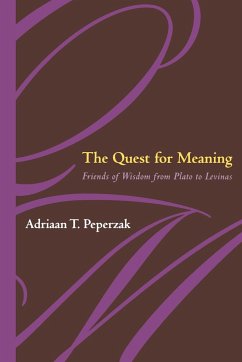 The Quest for Meaning: Friends of Wisdom from Plato to Levinas - Peperzak, Adriaan T.