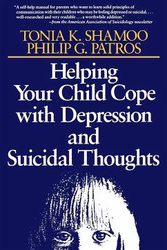 Helping Your Child Cope with Depression and Suicidal Thoughts - Shamoo, Tonia K; Patros, Philip G