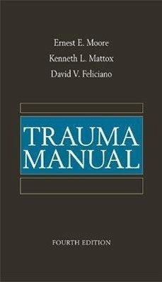 Trauma Manual - Moore, Ernest E; Mattox, Kenneth L; Feliciano, David V