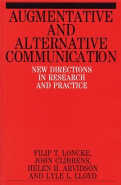 Augmentative and Alternative Communication - Loncke, Filip; Clibbens, John; Arvidson, Helen; Lord, Lyle