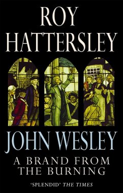 John Wesley: A Brand From The Burning - Hattersley, Roy