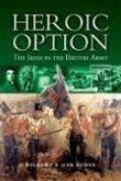 Heroic Option: The Irish in the British Army