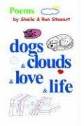 dogs & clouds & love & life - Stewart, Sheila A.; Stewart, Ron A.
