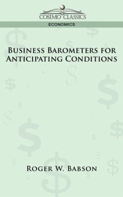 Business Barometers for Anticipating Conditions - Babson, Roger W