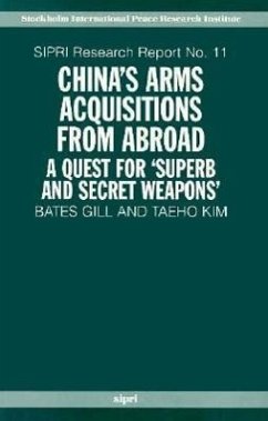 China's Arms Acquisitions from Abroad: A Quest for Superb and Secret Weapons - Gill, Bates; Kim, Taeho