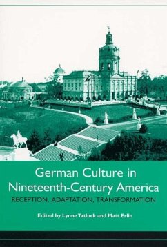 German Culture in Nineteenth-Century America - Tatlock, Lynne / Erlin, Matt (eds.)