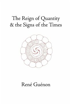 The Reign of Quantity and the Signs of the Times - Guenon, Rene; Wetmore, James Richard