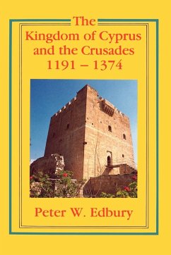 The Kingdom of Cyprus and the Crusades, 1191-1374 - Edbury, Peter W.