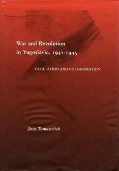 War and Revolution in Yugoslavia, 1941-1945 - Tomasevich, Jozo