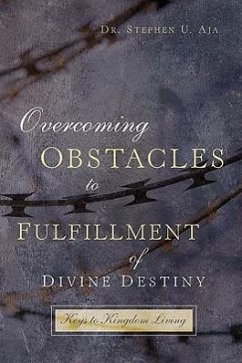 Overcoming Obstacles to Fulfillment of Divine Destiny - Aja, Stephen U.