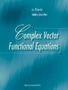 Complex Vector Functional Equations - Covachev, Valery; Risteski, Ice B