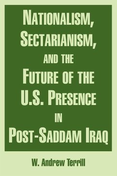 Nationalism, Sectarianism, and the Future of the U.S. Presence in Post-Saddam Iraq - Terrill, W. Andrew