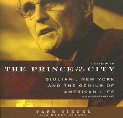 The Prince of the City: Giuliani, New York and the Genius of American Life - Siegel, Fred