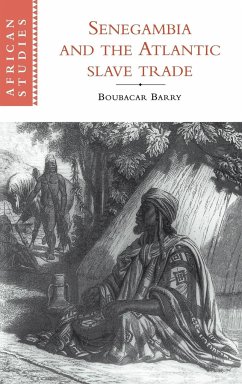 Senegambia and the Atlantic Slave Trade - Barry, Boubacar