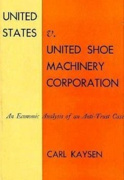 United States v. United Shoe Machinery Corporation - Kaysen, Carl