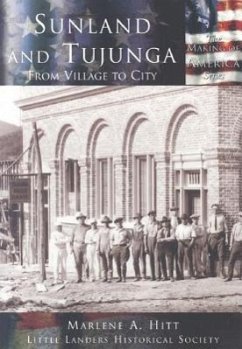 Sunland and Tujunga:: From Village to City - Hitt, Marlene A.; Little Landers Historical Society