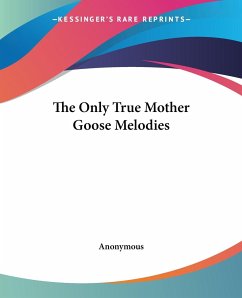 The Only True Mother Goose Melodies - Anonymous