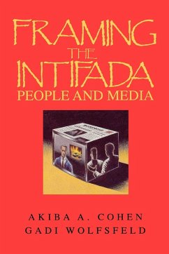 Framing the Intifada - Cohen, Akiba A.; Wolfsfeld, Gadi