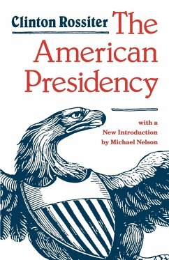 The American Presidency - Rossiter, Clinton Lawrence