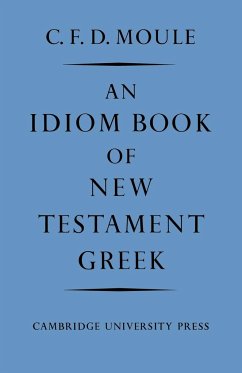 An Idiom Book of New Testament Greek - Moule, C. F. D.