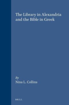 The Library in Alexandria and the Bible in Greek: - Collins, Nina L.