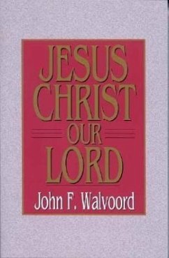 Jesus Christ Our Lord - Walvoord, John F