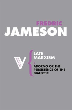 Late Marxism: Adorno, Or, the Persistence of the Dialectic - Jameson, Fredric