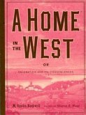 A Home in the West: Or, Emigration and Its Consequences