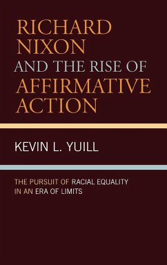 Richard Nixon and the Rise of Affirmative Action - Yuill, Kevin