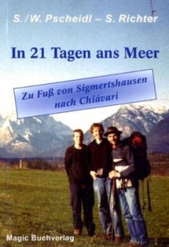 In 21 Tagen ans Meer - Pscheidl, Simon; Pscheidl, Wolfram; Richter, Sebastian