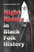 Night Riders in Black Folk History - Fry, Gladys-Marie