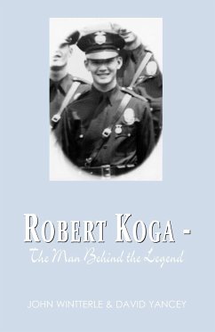 Robert Koga - The Man Behind the Legend - Wintterle, John