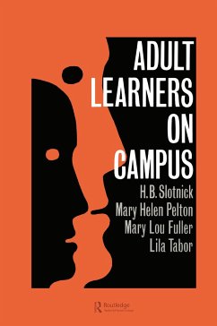 Adult Learners on Campus - Slotnick, H B; Pelton, Mary Helen; Fuller, Mary Lou; Tabor, Lila