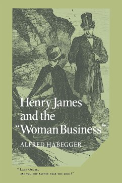 Henry James and the 'Woman Business' - Habegger, Alfred