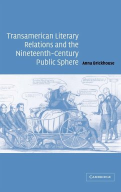 Transamerican Literary Relations and the Nineteenth-Century Public Sphere - Brickhouse, Anna