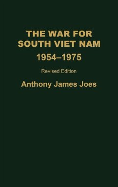 The War for South Viet Nam, 1954-1975 - Joes, Anthony James