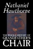 The Whole History of Grandfather's Chair by Nathaniel Hawthorne, Fiction, Classics