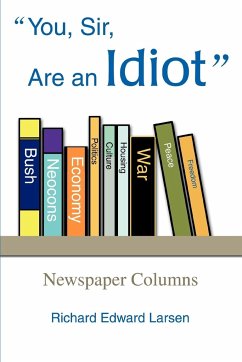 You, Sir, Are an Idiot - Larsen, Richard Edward