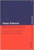 Alumnos curiosos : preguntas para aprender y preguntas para enseñar