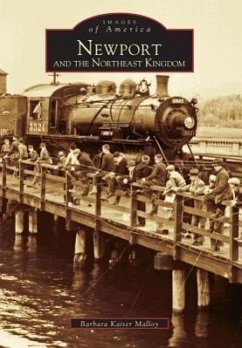 Newport and the Northeast Kingdom - Malloy, Barbara Kaiser